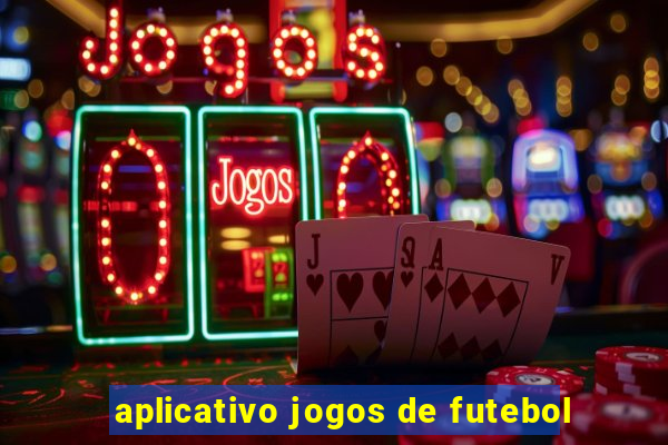 aplicativo jogos de futebol